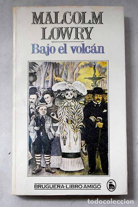 Livres: Bajo el volc&aacute;n: Lowry, Malcolm.- Lowry, Malcolm