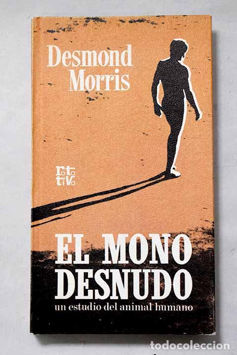 Livres: El mono desnudo: Morris, Desmond.- Morris, Desmond