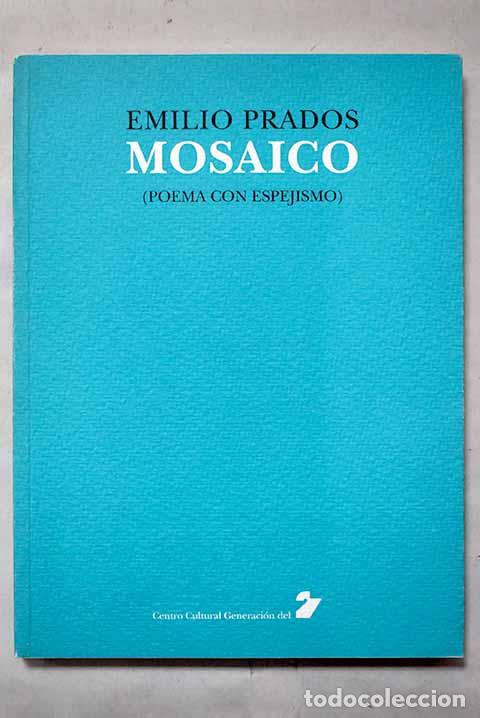 Livres: Mosaico: (poema con espejismo).- Prados, Emilio
