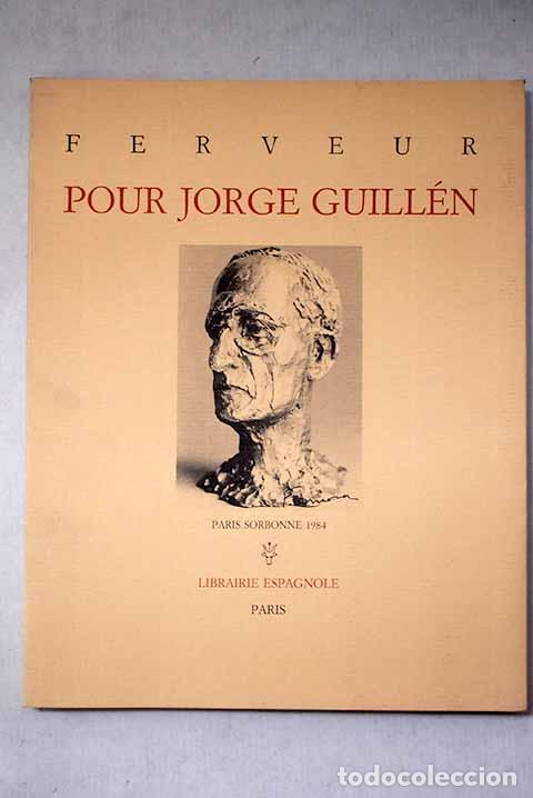 Libros: Ferveur pour Jorge Guill&eacute;n: retour de Jorge Guill&eacute;n a Paris, &eacute;vocation en Sorbonne, Paris IV, 1984