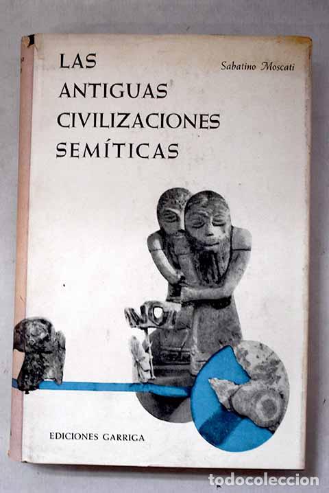 Libros: Las antiguas civilizaciones sem&iacute;ticas.- Moscati, Sabatino