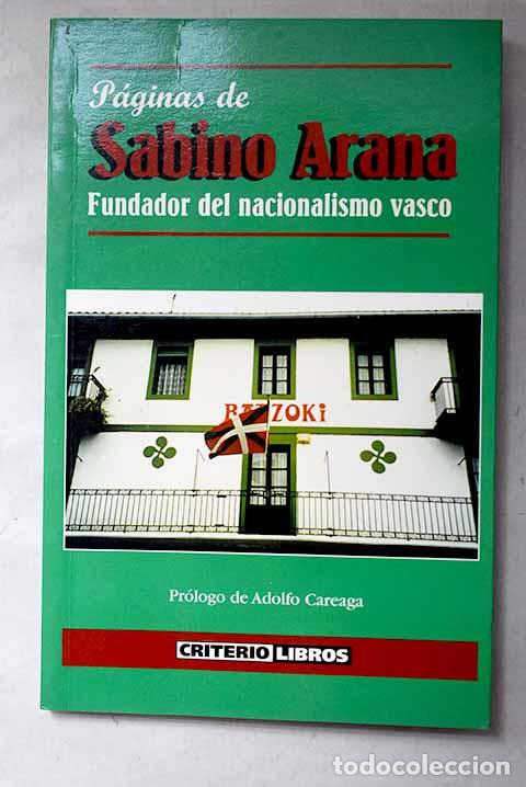 Libros: P&aacute;ginas de Sabino Arana: (fundador del nacionalismo vasco).- Arana Goiri, Sabino