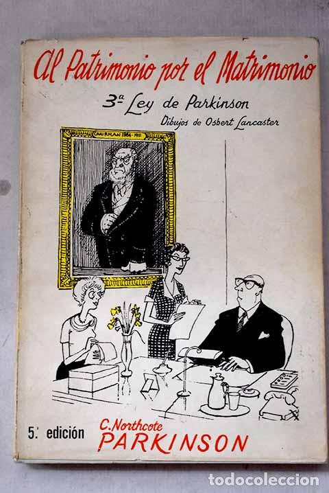 Libros: Al patrimonio por el matrimonio: (tercra ley de Parkinson).- Parkinson, Cyril Northcote