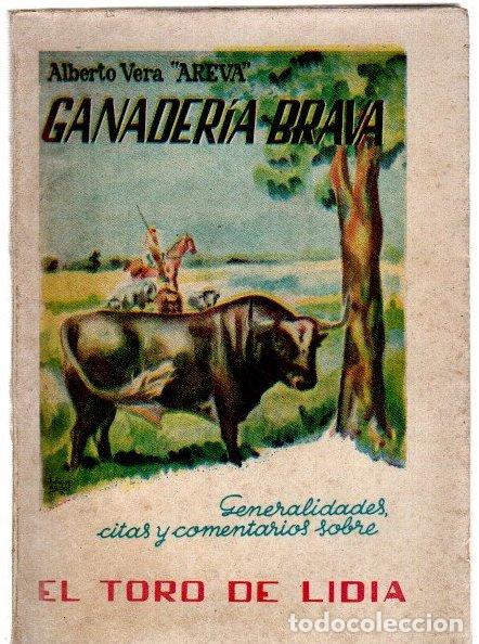 Libros: Ganader&iacute;a brava. Generalidades, citas y comentarios sobre el toro de Lidia - Vera, Alberto (Areva)