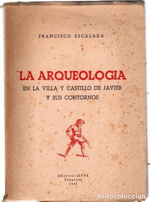 Libros: La arqueolog&iacute;a en la Villa y Castillo de Javier y sus contornos - Escalada, Francisco
