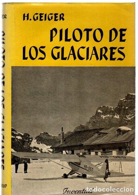 Libros: Piloto de los glaciares - Geiger, H.
