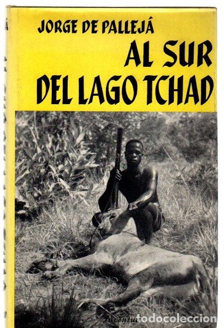 Libros: Al sur del lago Tchad - Pallej&aacute;, Jorge de