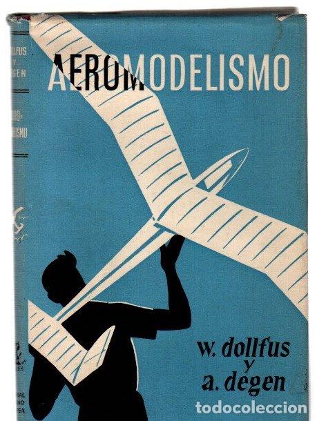 Libros: Aeromodelismo (t&eacute;cnica de la construccion y vuelo de aeromodelos) - Dollfus, W. / Degen, A.
