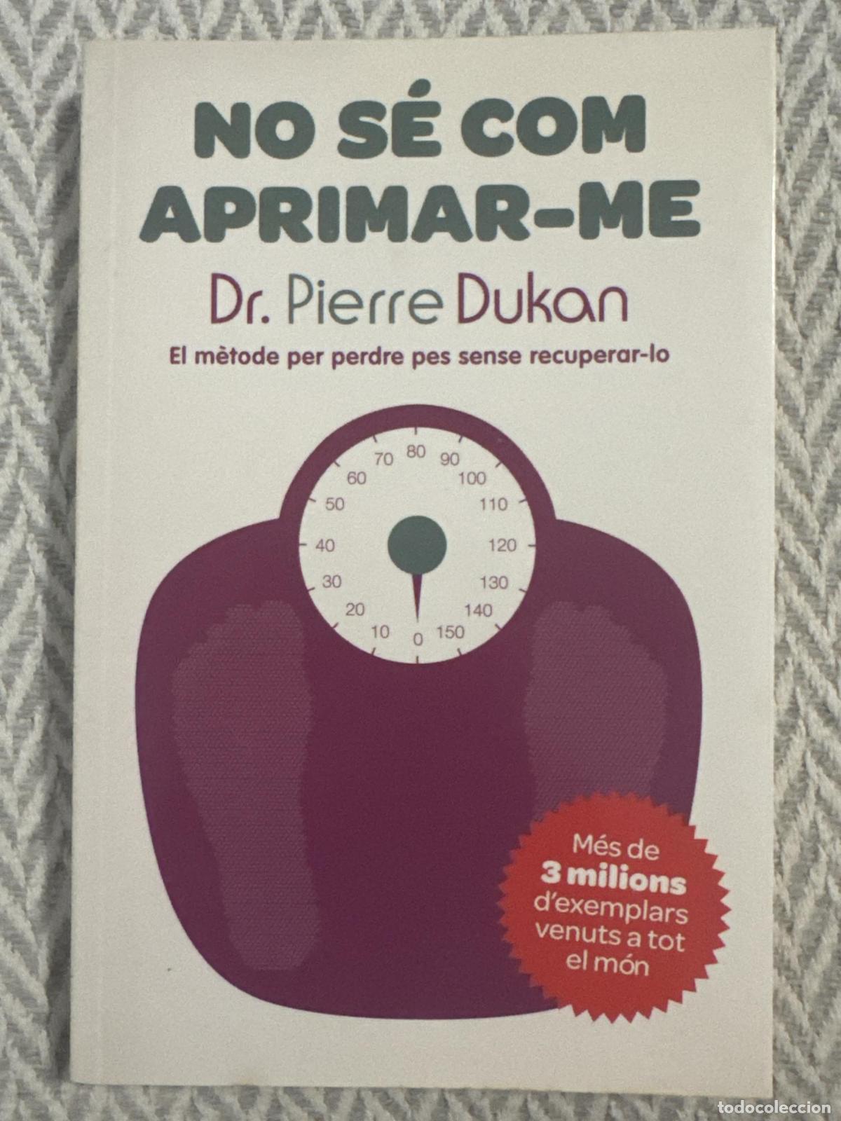 books: No s&eacute; com aprimar-me. El m&egrave;tode per perdre pes sense recuperar-lo - Dukan, Pierre