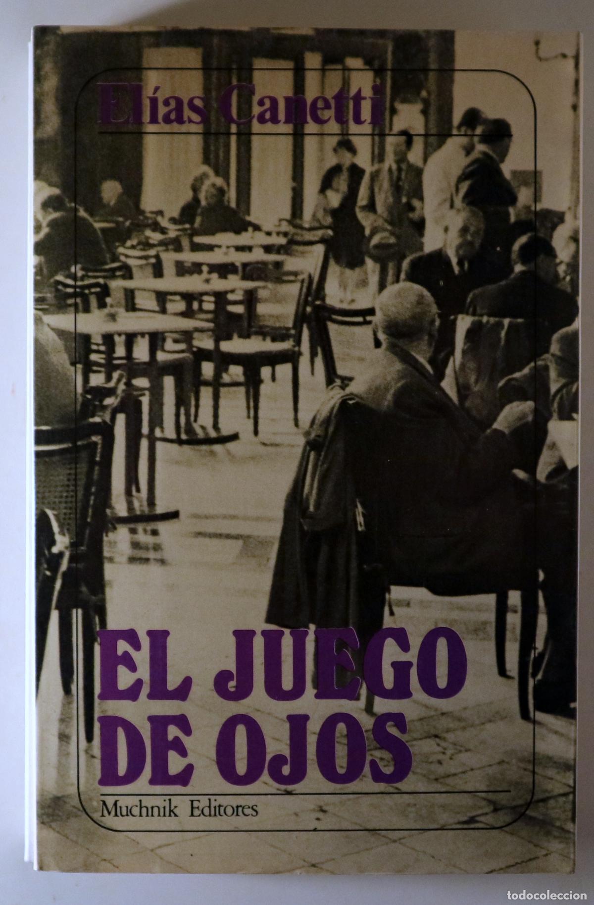 Libros: CANETTI, El&iacute;as - EL JUEGO DE OJOS. Historia de mi vida. 1931-1937 - Barcelona 1985 - 1&ordf; edici&oacute;n en e