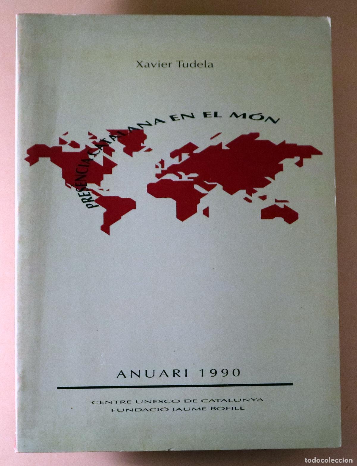 Libros: TUDELA, Xavier - PRES&Egrave;NCIA CATALANA EN EL M&Oacute;N. Anuari 1990 - Barcelona 1990