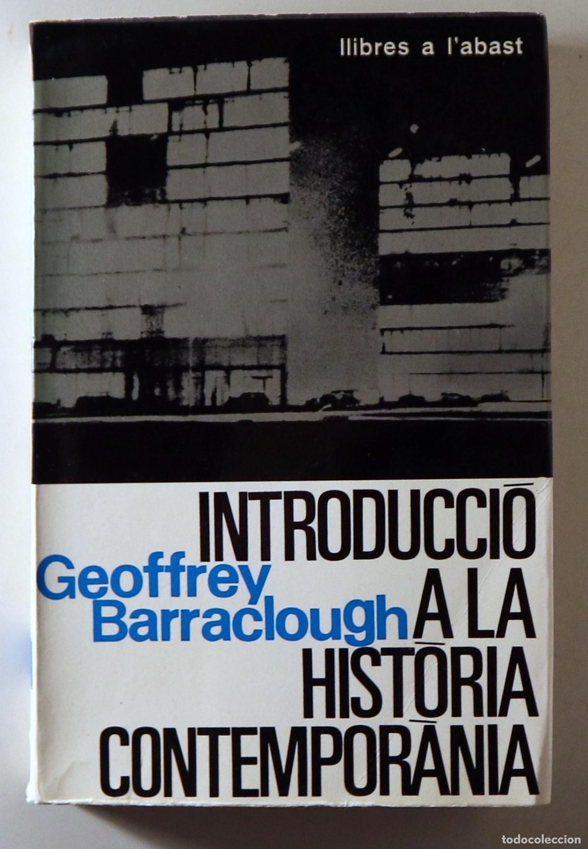 Libros: BARRACLOUGH, Geoffrey - INTRODUCCI&Oacute; A LA HIST&Ograve;RIA CONTEMPOR&Agrave;NIA - Barcelona 1966