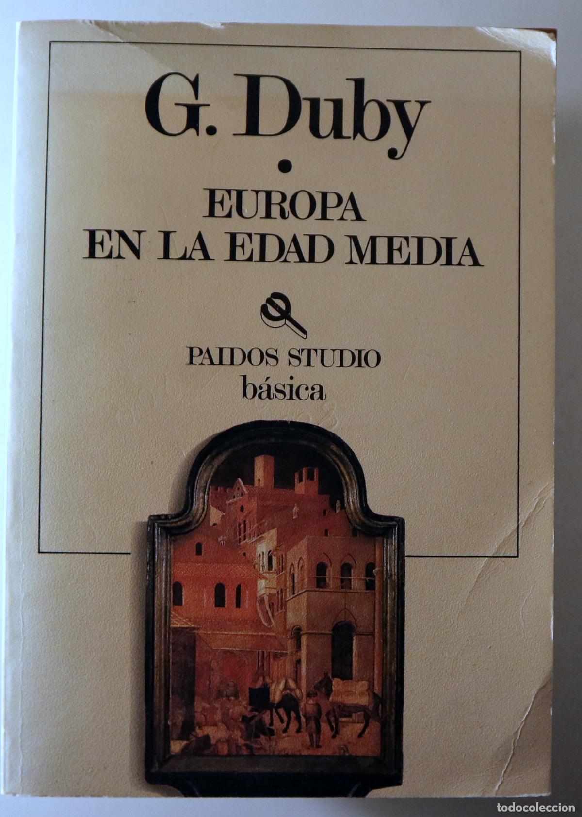 Libros: DUBY, G. - EUROPA EN LA EDAD MEDIA - Barcelona 1986