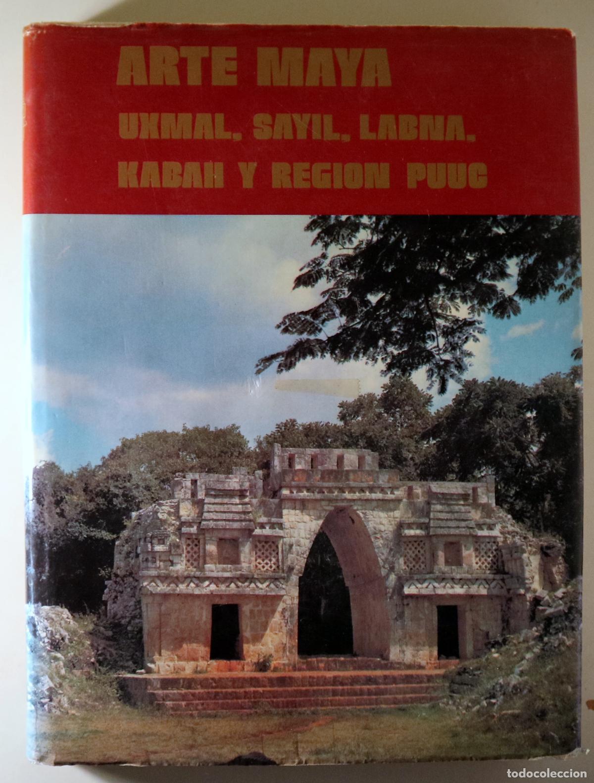 Libros: ARTE MAYA. Uxmal, Sayil, Labna, Kabah y regi&oacute;n Puuc - M&eacute;xico D. F. s/f - Muy ilustrado