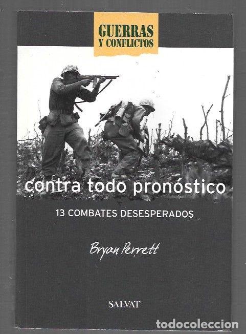 books: CONTRA TODO PRONOSTICO. 13 COMBATES DESESPERADOS - PERRETT, BRYAN