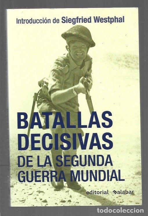 Livres: BATALLAS DECISIVAS DE LA SEGUNDA GUERRA MUNDIAL - VARIOS (INTRODUCCION DE SIEGFRIED WESTPHAL)