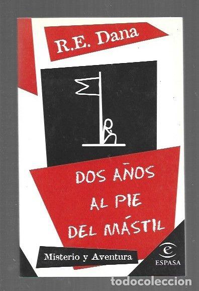 books: DOS A&Ntilde;OS AL PIE DEL MASTIL - R. E. DANA