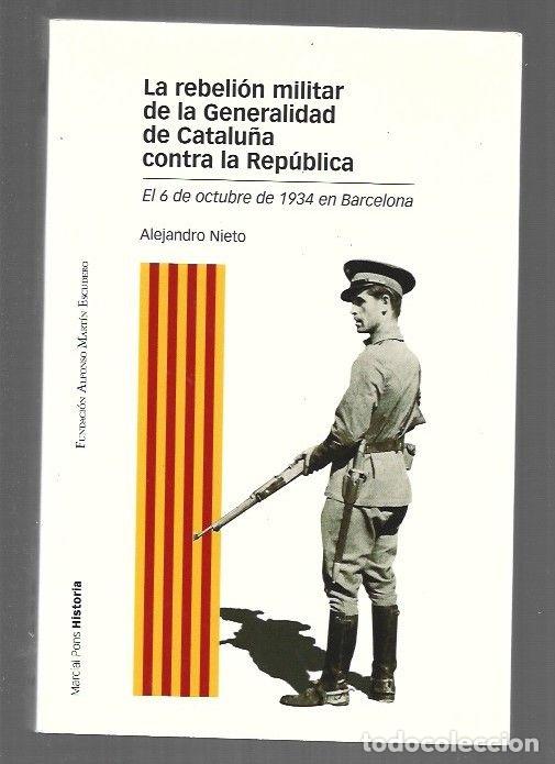 Libros: REBELION MILITAR DE LA GENERALIDAD DE CATALU&Ntilde;A CONTRA LA REPUBLICA - LA. EL 6 DE OCTUBRE DE 1934 EN