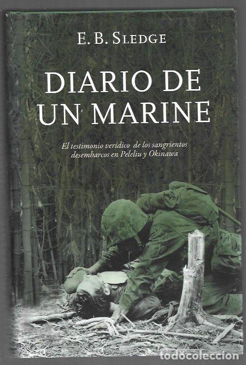 B&uuml;cher: DIARIO DE UN MARINE. EL TESTIMONIO VERIDICO DE LOS SANGRIENTOS DESEMBARCOS EN PELELIU Y OKINAWA - E.