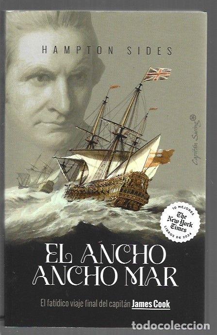 Libros: ANCHO, ANCHO MAR - EL. EL FATIDICO VIAJE FINAL DEL CAPITAN JAMES COOK - SIDES, HAMPTON
