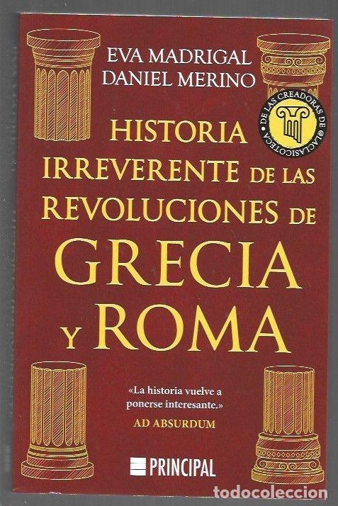 Libros: HISTORIA IRREVERENTE DE LAS REVOLUCIONES DE GRECIA Y ROMA - MADRIGAL, EVA Y DANIEL MERINO