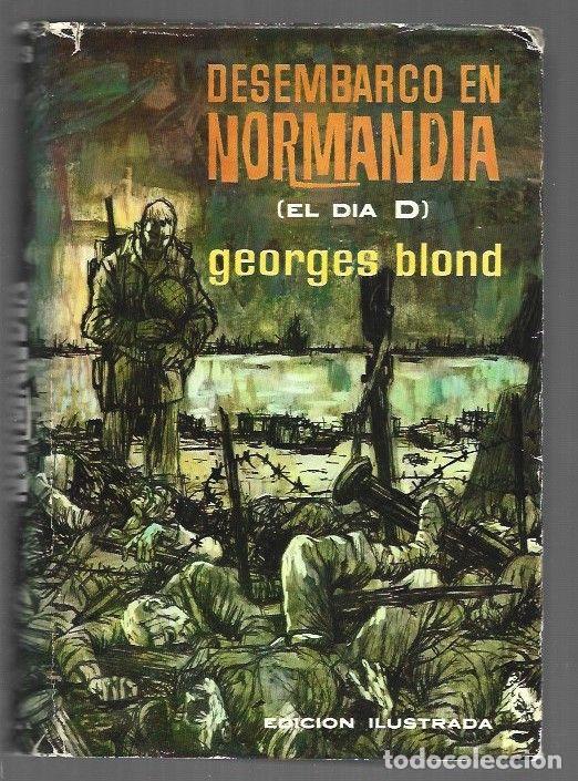 Libros: DESEMBARCO EN NORMANDIA (EL DIA D) (EDICION ILUSTRADA) - BLOND, GEORGES