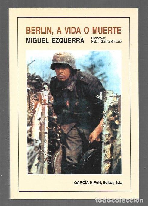 Libros: BERLIN, A VIDA O MUERTE - EZQUERRA, MIGUEL
