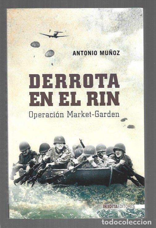 Libros: DERROTA EN EL RIN. OPERACION MARKET-GARDEN - MU&Ntilde;OZ, ANTONIO