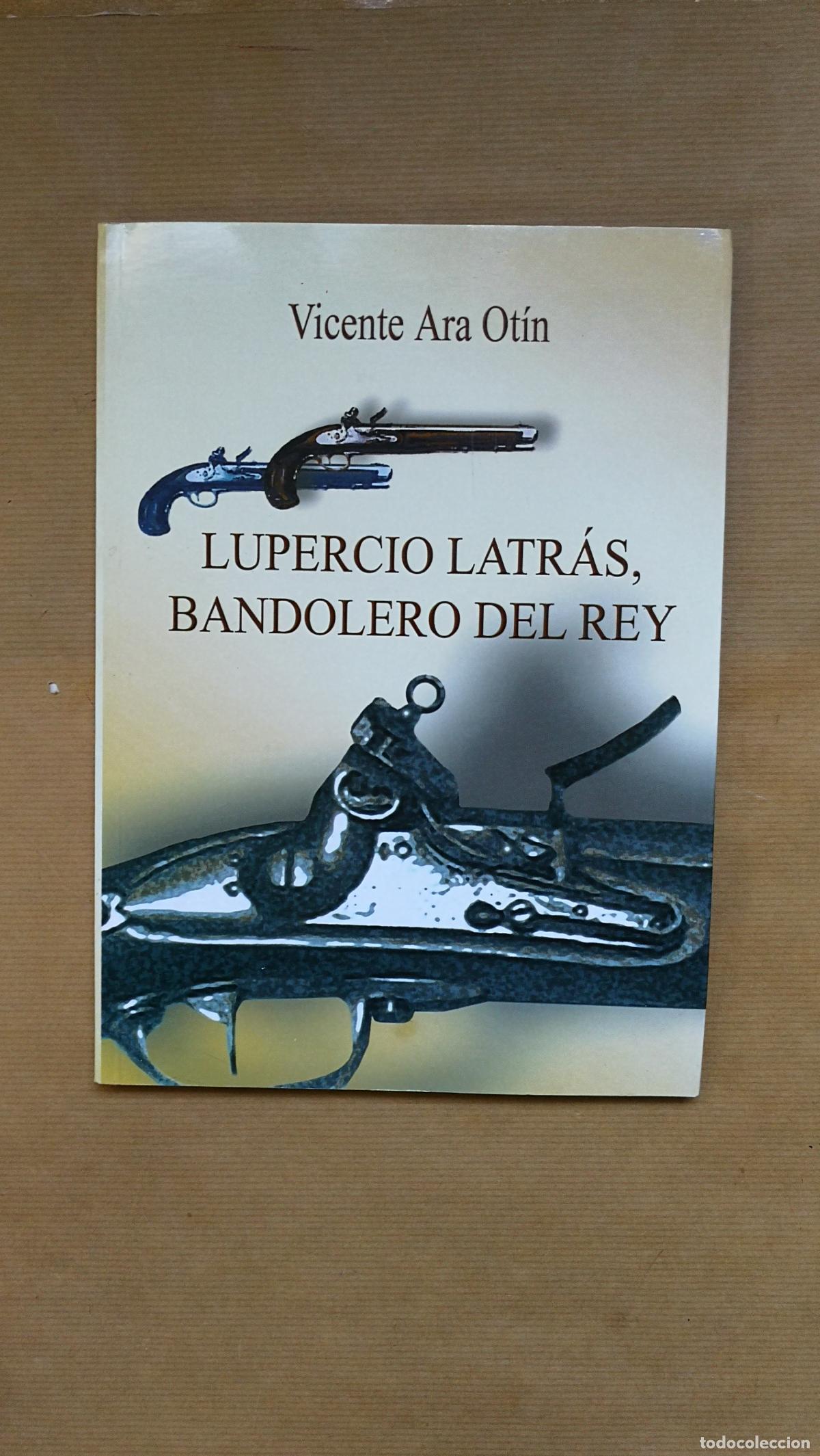 Libros: &rdquo;Lupercio Latras, bandolero del rey.&rdquo; - Vicente Ara Otin