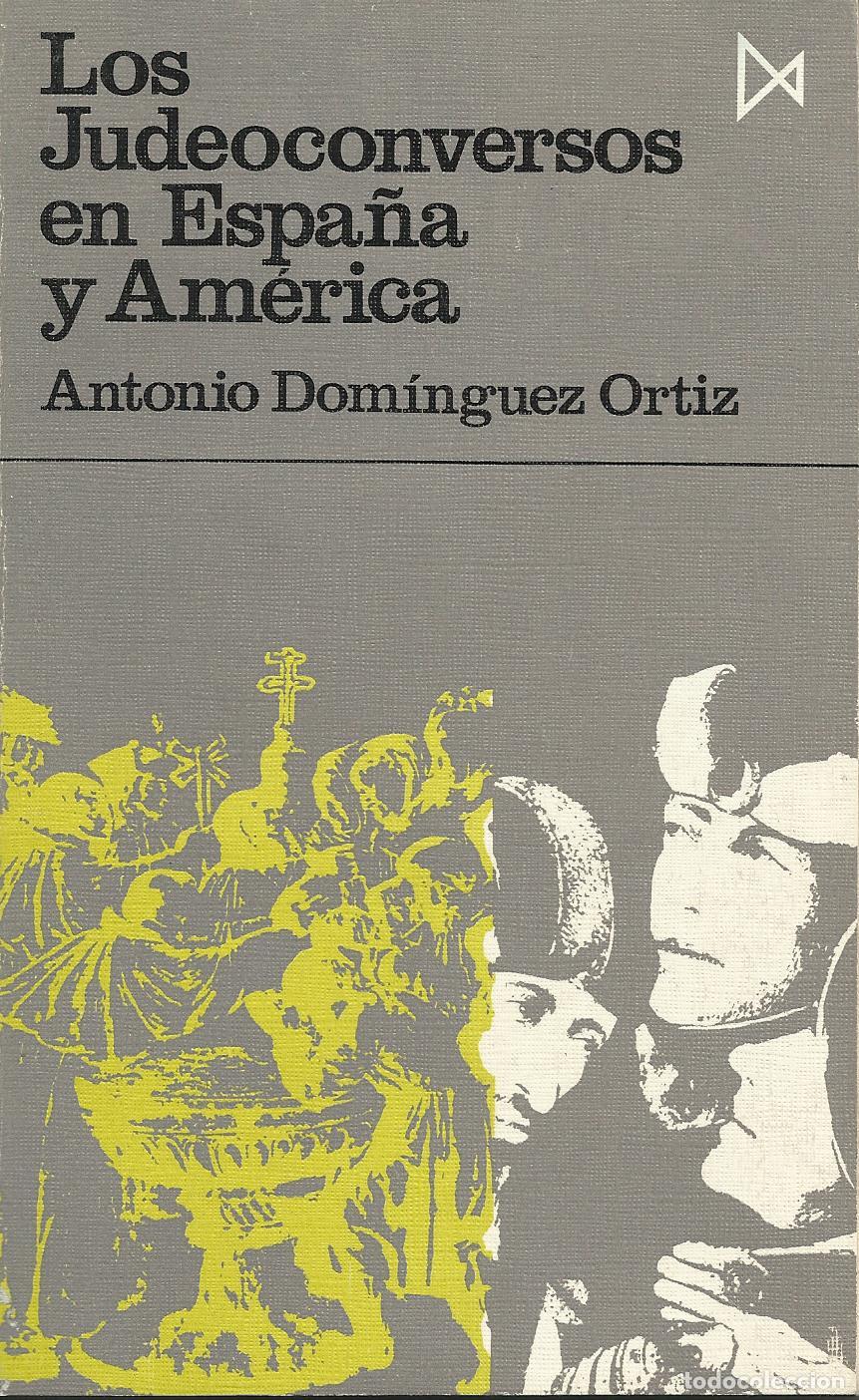 Libros: LOS JUDEOCONVERSOS EN ESPA&Ntilde;A Y AM&Eacute;RICA - DOMINGUEZ ORTIZ, ANTONIO