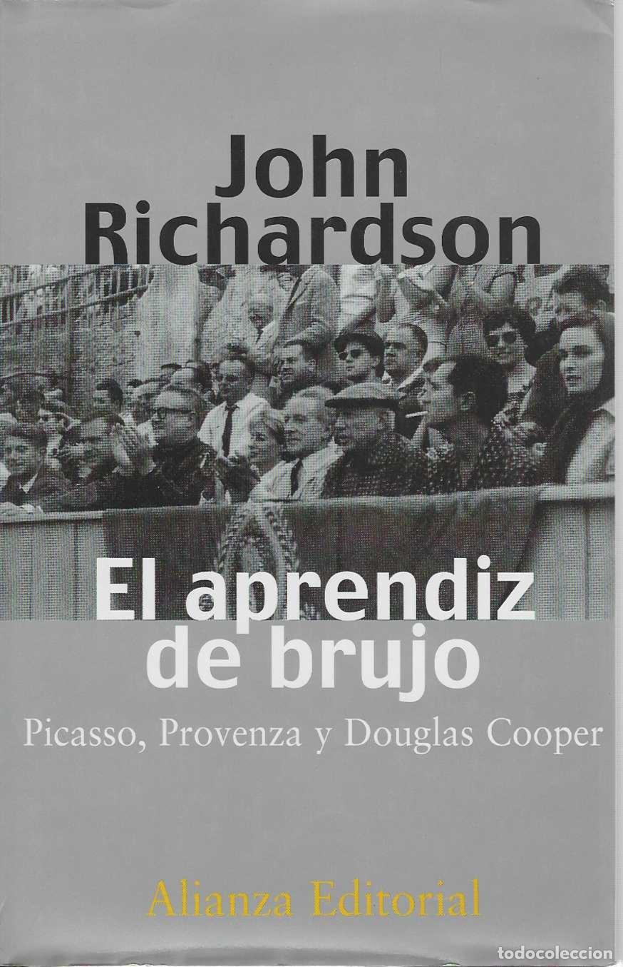 Libros: EL APRENDIZ DEL BRUJO. Picasso, Provenza y Douglas Cooper. - RICHARDSON, John.