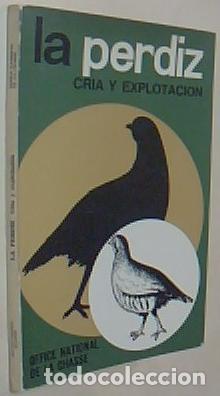 Libri di seconda mano: La perdiz. Cr&iacute;a y explotaci&oacute;n. Cr&iacute;a de la perdiz gris (Perdix perdix) y de la perdiz roja(Alexctoris