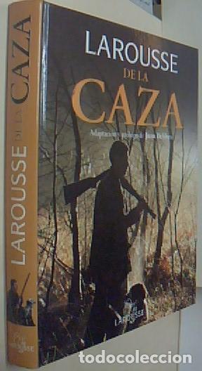 books: Larousse de la caza. Revisi&oacute;n y adaptaci&oacute;n de contenidos a la caza en la pen&iacute;nsula Ib&eacute;rica realizada
