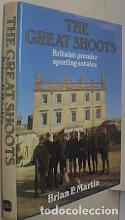 books: The Grat Shoots. Britain s premier sporting estates - MARTIN, Briand P.: