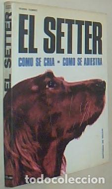 books: El setter. C&oacute;mo se cr&iacute;a. C&oacute;mo se adiestra - ROBERTI, Marina: