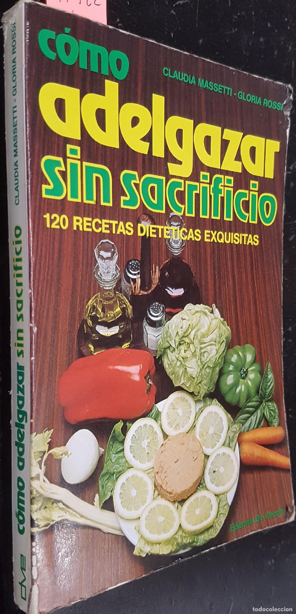 Libros: C&oacute;mo adelgazar sin sacrificio. 120 recetas diet&eacute;ticas exquisitas - MASSETTI, Claudia y Rossi, Gloria