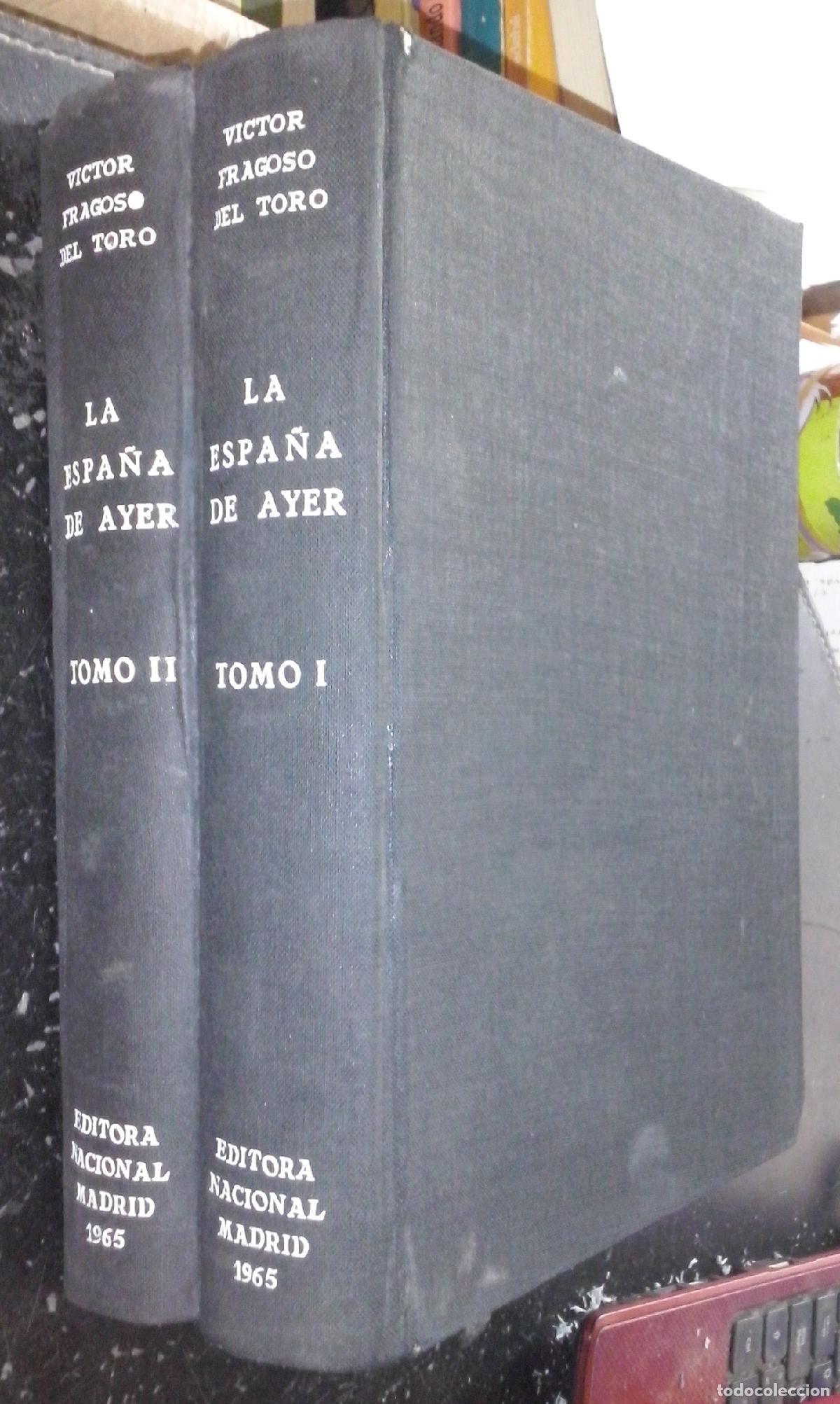 B&uuml;cher: La Espa&ntilde;a de ayer. Recopilaci&oacute;n de textos hist&oacute;rico - pol&iacute;ticos. 2 tomos - FRAGOSO DEL TORO, V&iacute;ctor: