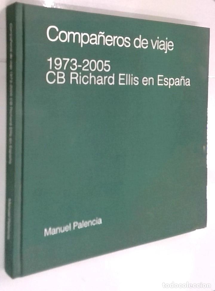 Libri di seconda mano: Compa&ntilde;eros de viaje. 1973 - 2005. CB Richard Ellis en Espa&ntilde;a - PALENCIA, Manuel: