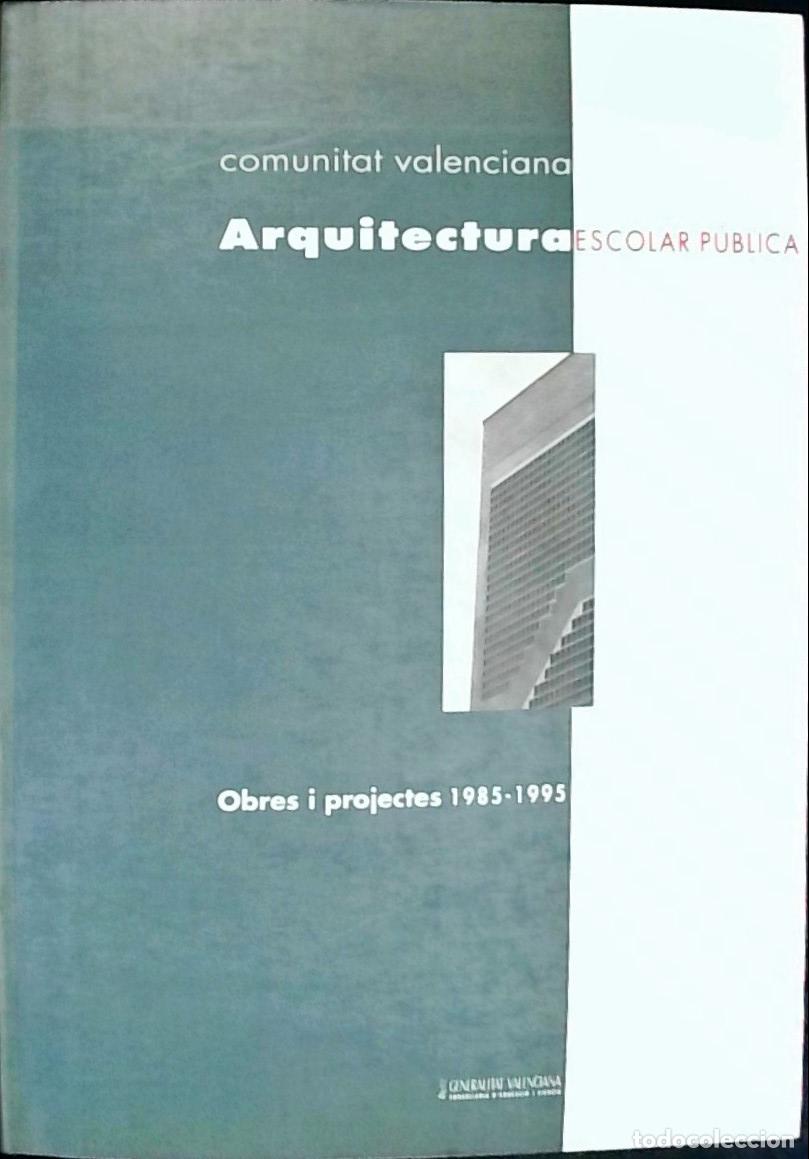 books: Comunidad Valenciana. Arquitectura escolar p&uacute;blica. Obres i projectes 1985 - 1995. Llibre-cat&agrave;leg -