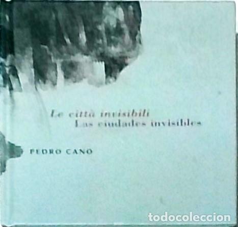 B&uuml;cher: La citta invisibili. Las ciudades invisibles - CANO, Pedro: