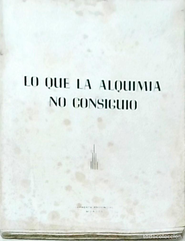 Libros: Lo que la alquimia no consigui&oacute;. Discurso de .... y constestaci&oacute;n de ... - MONTESINOS PEREZ, Jos&eacute; y