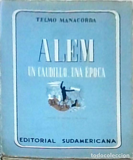 Libri di seconda mano: Alem. Un caudillo. Una &eacute;poca - MANACORDA, Telmo: