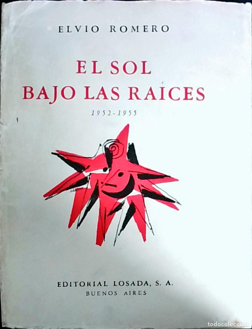 books: El sol bajo las ra&iacute;ces. 1952-1955 - ROMERO, Elvio: