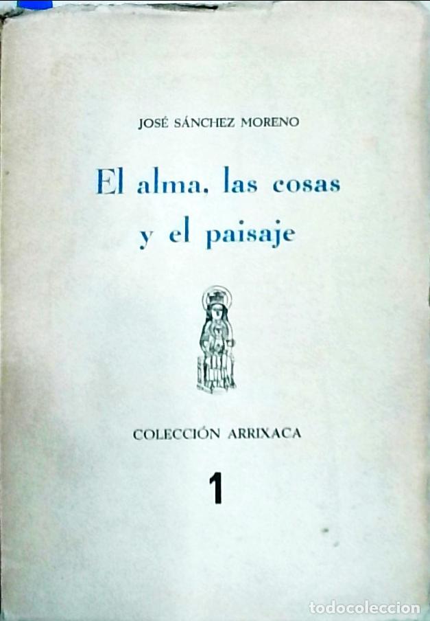 Libri di seconda mano: El alma, las cosas y el paisaje - S&Aacute;NCHEZ MORENO, Jos&eacute;: