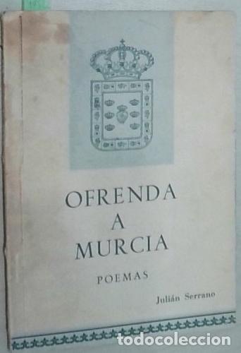 Libros: Ofrenda a Murcia. Poemas - SERRANO, Juli&aacute;n: