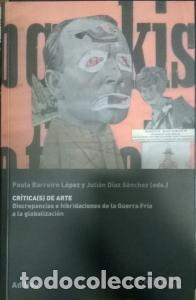 Libros: Cr&iacute;tica de arte. Discrepancias e hibridaci&oacute;n de la Guerra fr&iacute;a a la globalizaci&oacute;n - BARREIRO L&Oacute;PEZ,