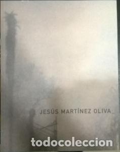 Libri di seconda mano: Jes&uacute;s Mart&iacute;nez Oliva. Octubre-Diciembre 2005, Sala Ver&oacute;nicas - MART&Iacute;NEZ OLIVA, Jes&uacute;s: