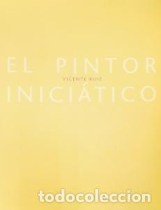 Libri di seconda mano: El pintor inici&aacute;tico - RUIZ, Vicente: