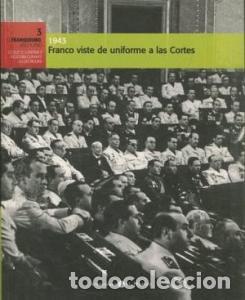 books: 1943: Franco viste de uniforme a las Cortes. El Franquismo, a&ntilde;o a a&ntilde;o. N&ordm; 3 - AA.VV: