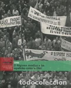 Libros: El Franquismo a&ntilde;o a a&ntilde;o. 1946. El R&eacute;gimen moviliza a los espa&ntilde;oles contra la ONU. N&ordm; 6 - AA.VV: